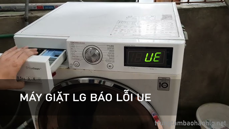 Máy giặt LG báo lỗi UE là lỗi gì ?