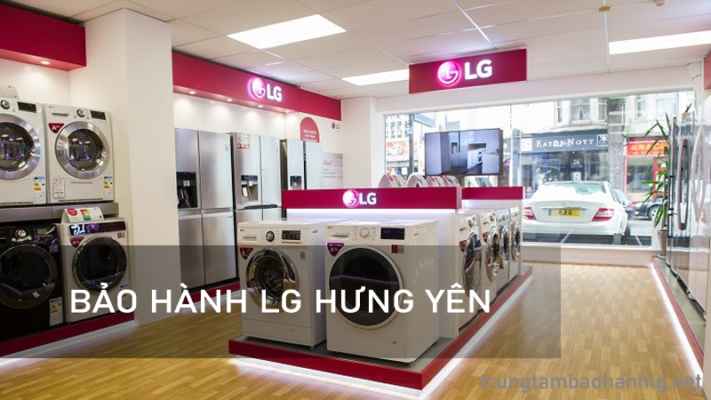 Trung tâm bảo hành LG tại Hưng Yên