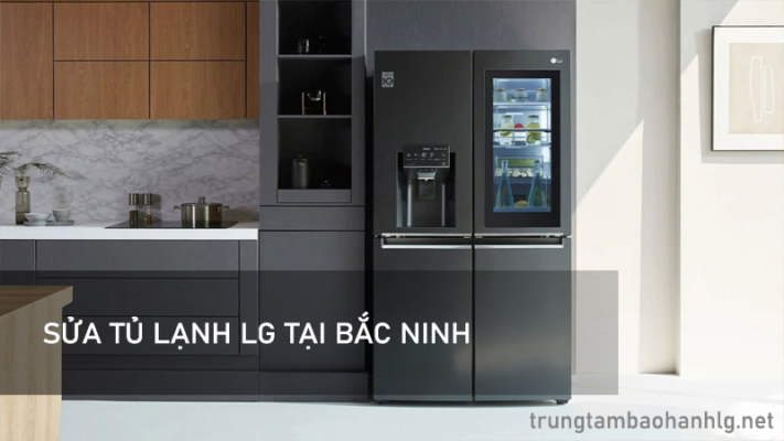 Địa chỉ sửa tủ lạnh LG tại Bắc Ninh