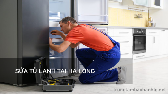 Dịch vụ sửa tủ lạnh tại Hạ Long